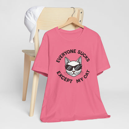 Everyone Sucks Except My Cat Tee Shirt