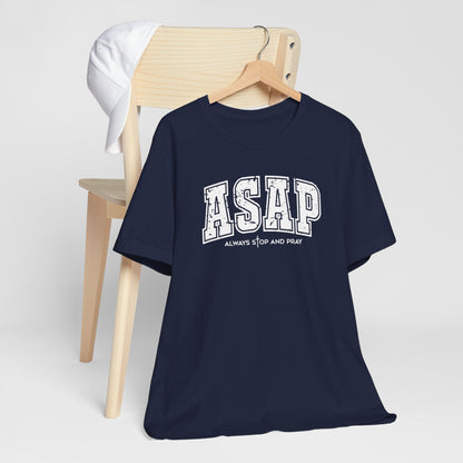 ASAP Always Stop And Pray Inspirational Tee Shirt