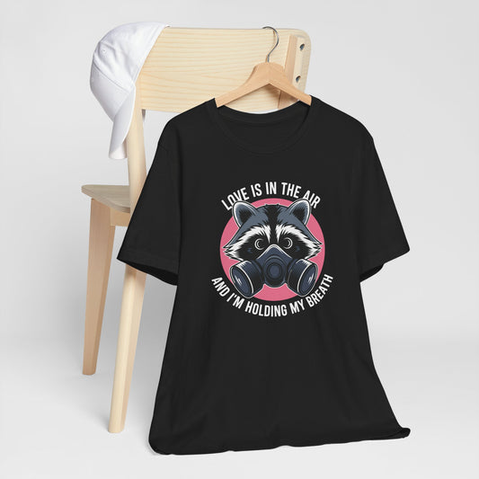 Raccoon Love Is In The Air Anti-Valentine Short Sleeve Tee Shirt