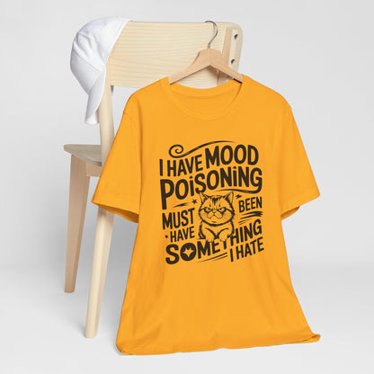 I Have Mood Poisoning T-Shirt – Funny Cat Quote Tee For Cat Lovers