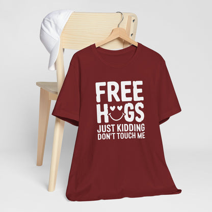 Free Hugs! Just Kidding Don't Touch Me Funny Typography Tee Shirt