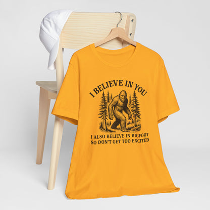 I Believe In You Funny Sasquatch Graphic Tee