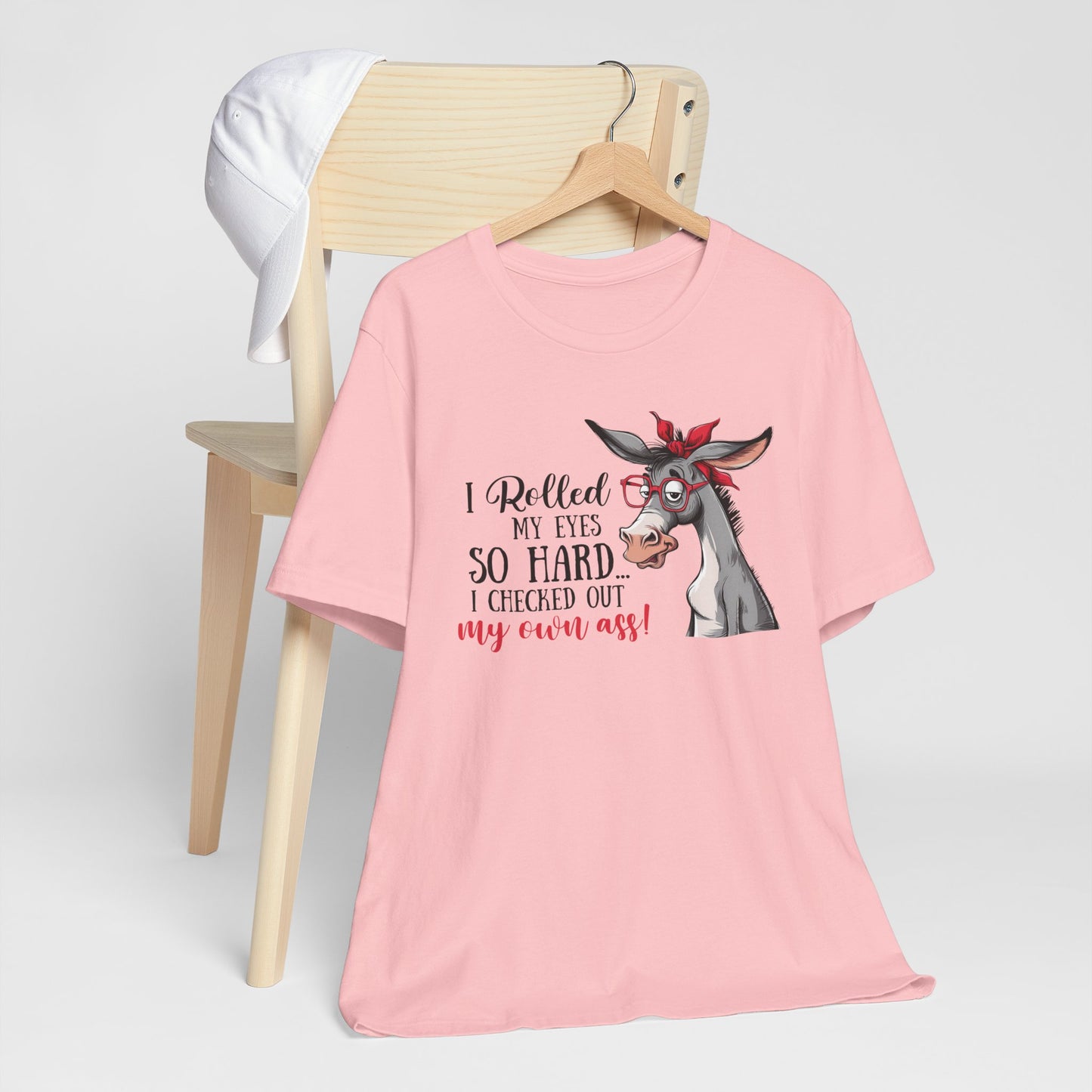 Rolled My Eyes So Hard I Checked Out My Own Ass Funny Donkey Tee Shirt