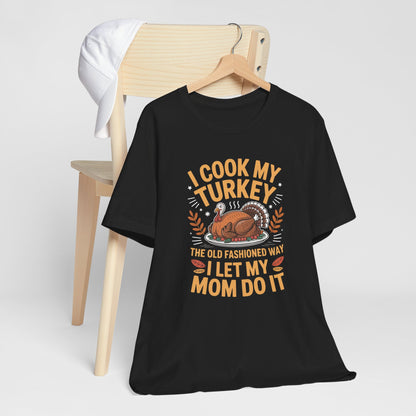 Funny Thanksgiving Turkey The Old Fashioned Way Short Sleeve Tee Shirt