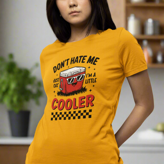 Don't Hate Me Just Cuz I'm A Little Cooler Short Sleeve Tee Shirt