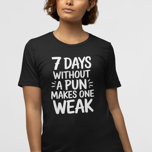 Pun Lover T-Shirt – "7 Days Without a Pun Makes One Weak" Funny Graphic Tee