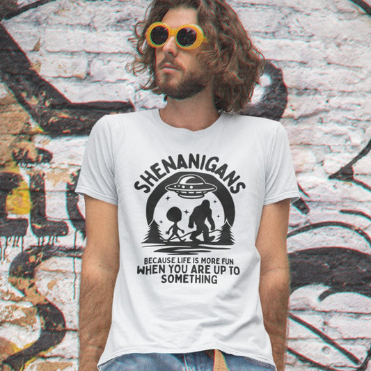 Shenanigans UFO Sasquatch T-Shirt - "Because Life Is More Fun When You Are Up To Something"
