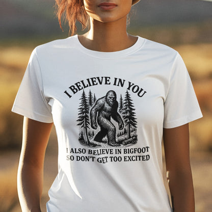I Believe In You Funny Sasquatch Graphic Tee