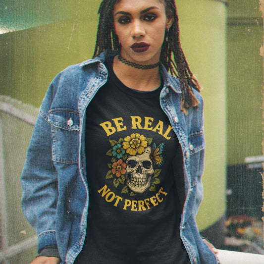 Skull Floral "Be Real Not Perfect" Short Sleeve Tee Shirt