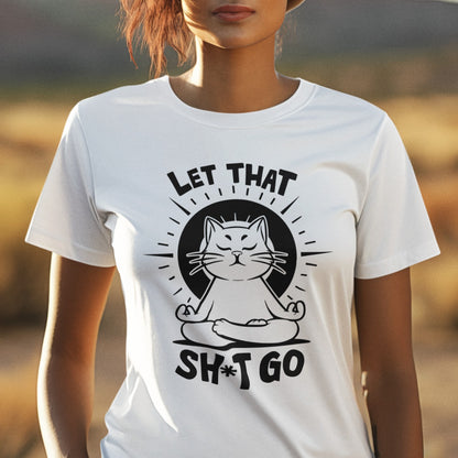Let That Sh*t Go Meditation Cat Tee Shirt