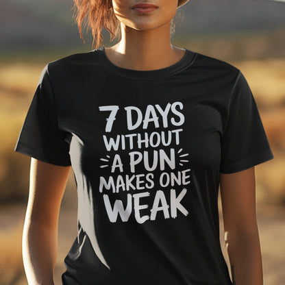 Seven Days Without A Pun Makes One Weak Typography Tee Shirt