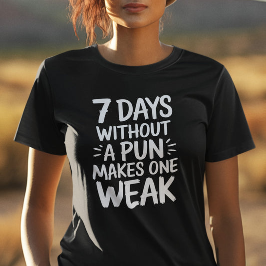 Seven Days Without A Pun Makes One Weak Typography Tee Shirt