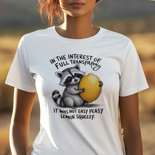 It Was Not Easy Peasy Lemon Squeezy Raccoon Tee Shirt