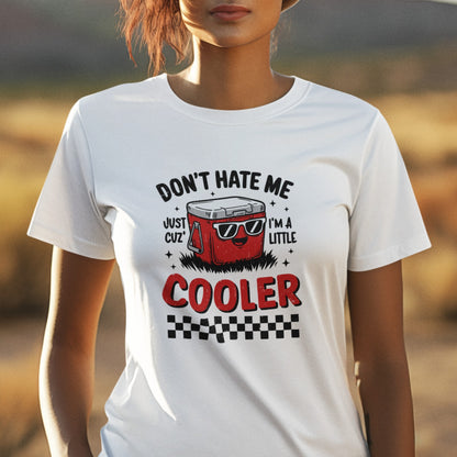 Don't Hate Me 'Cuz I'm A Little Cooler