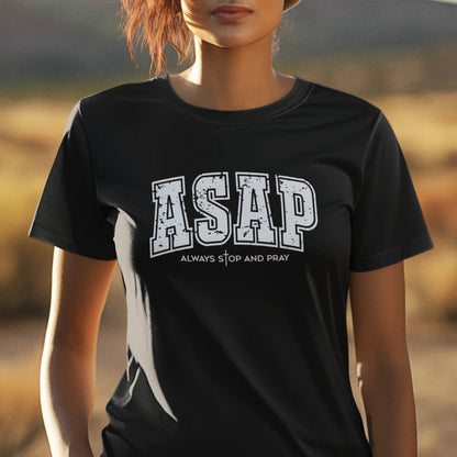 ASAP Always Stop And Pray Inspirational Tee Shirt