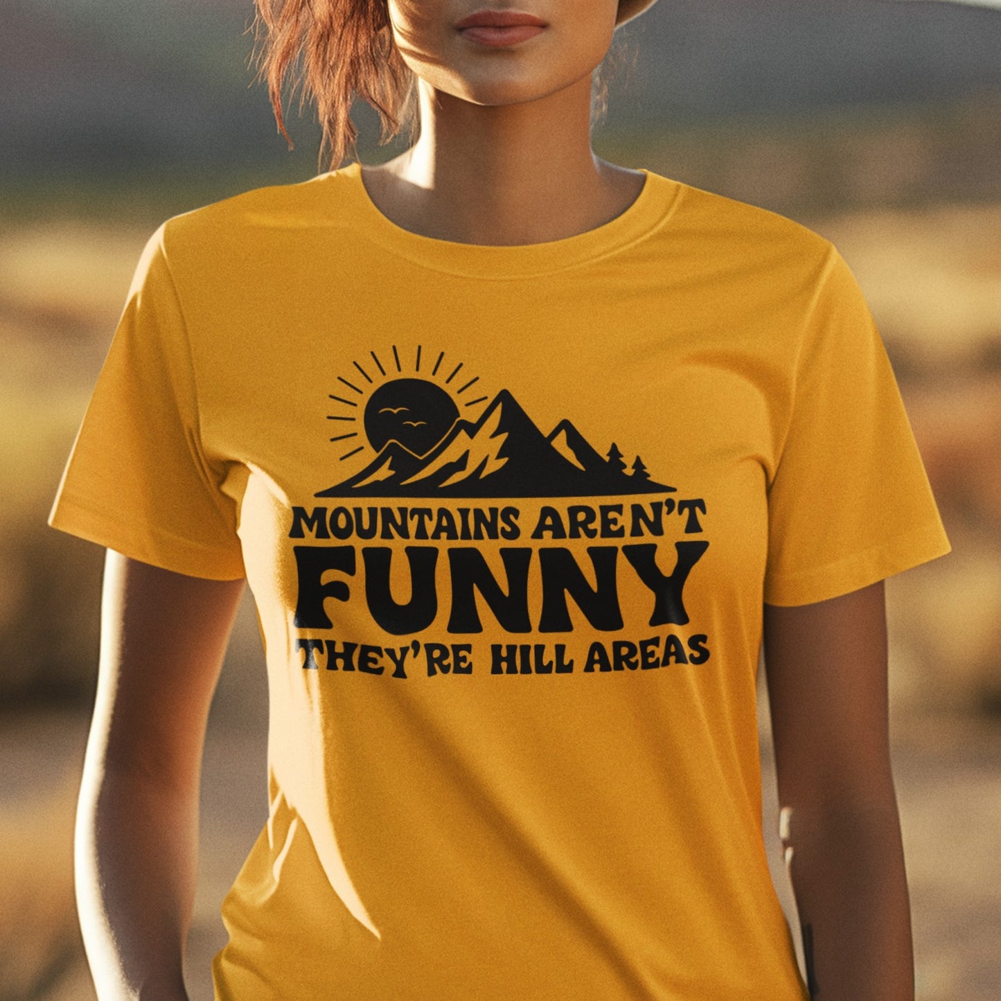 Mountains Aren't Funny, They're Hill Areas Punny Tee Shirt