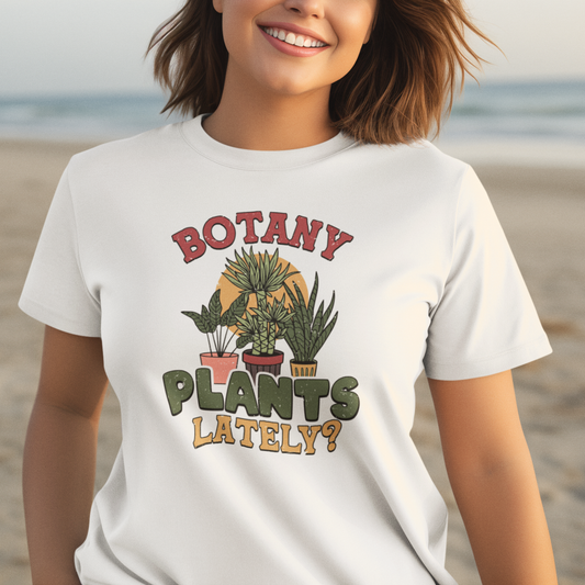 Botany Plants Lately Cleaver Pun Tee Shirt For Plant Lovers