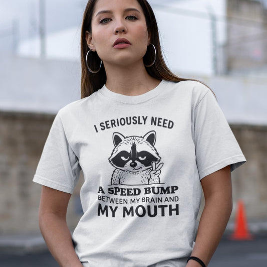Funny Raccoon “I Seriously Need a Speed Bump Between My Brain and My Mouth” Graphic T‑Shirt